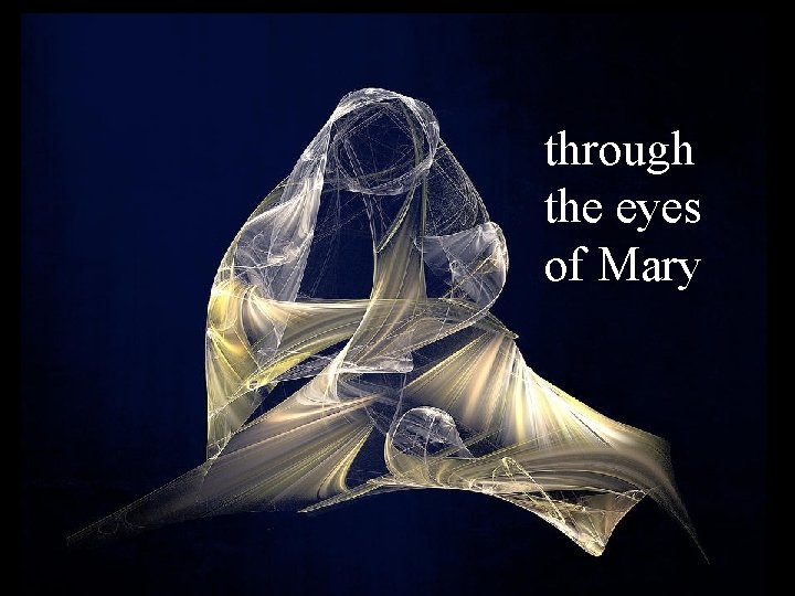 through the eyes of Mary 