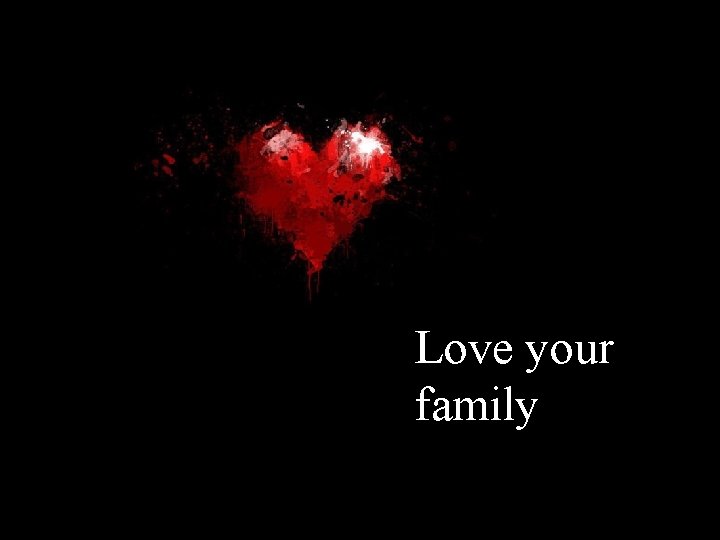 Love your family 