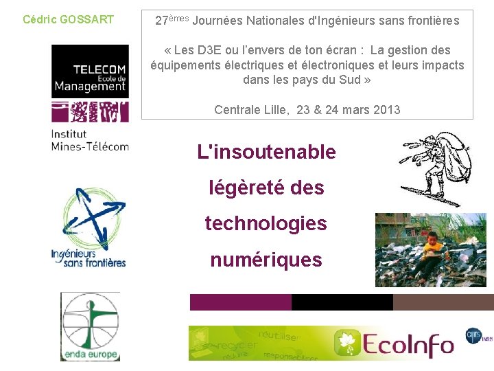 Cédric GOSSART 27èmes Journées Nationales d'Ingénieurs sans frontières « Les D 3 E ou