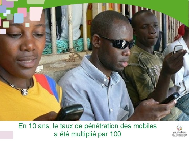 En 10 ans, le taux de pénétration des mobiles a été multiplié par 100