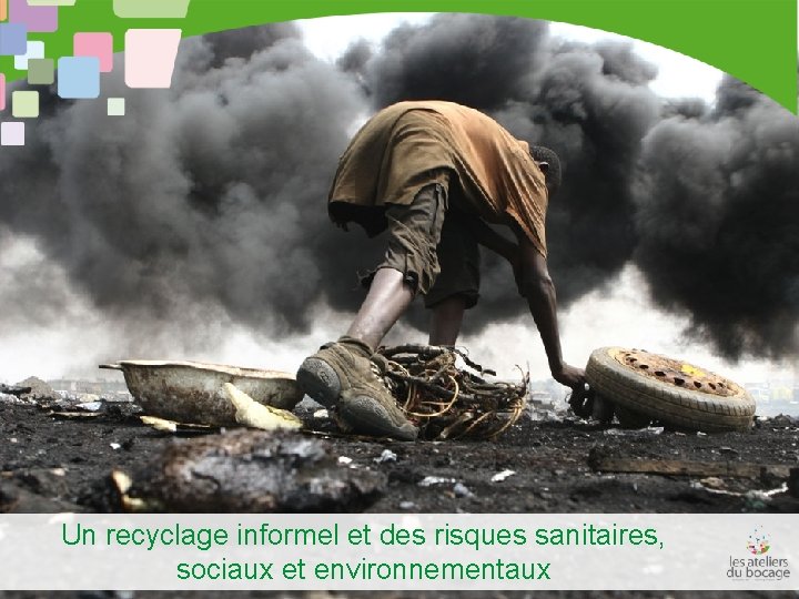 Un recyclage informel et des risques sanitaires, sociaux et environnementaux 