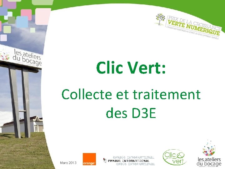 Clic Vert: Collecte et traitement des D 3 E Mars 2013 