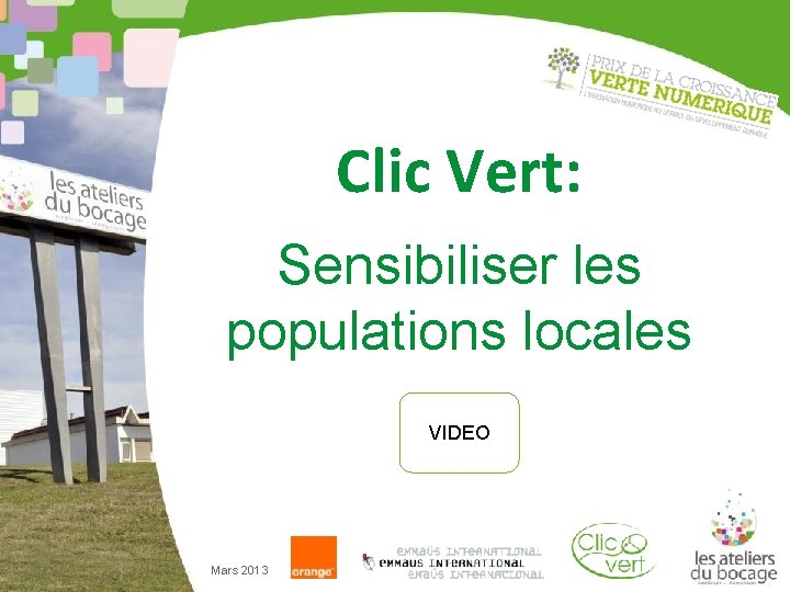 Clic Vert: Sensibiliser les populations locales VIDEO Mars 2013 