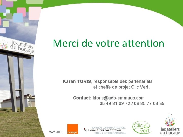 Merci de votre attention Karen TORIS, responsable des partenariats et cheffe de projet Clic