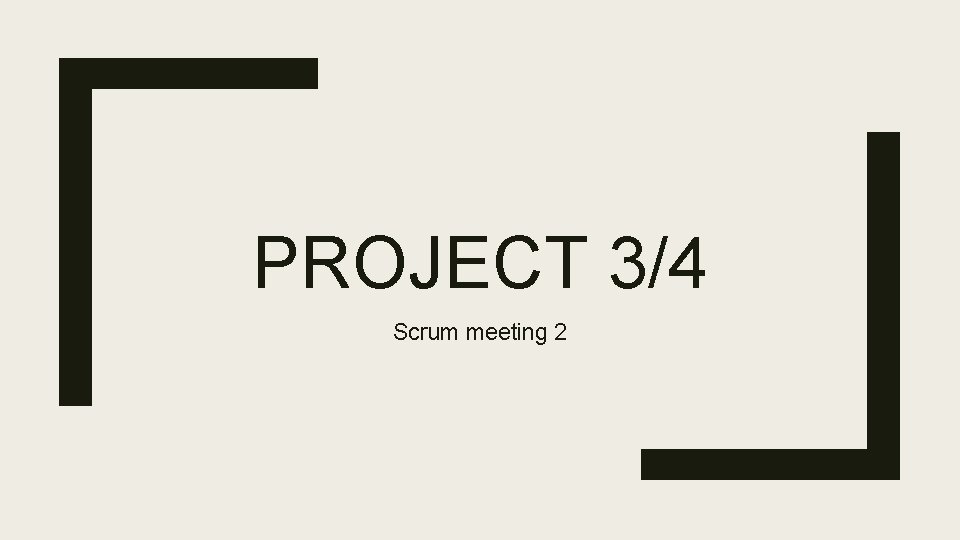 PROJECT 3/4 Scrum meeting 2 