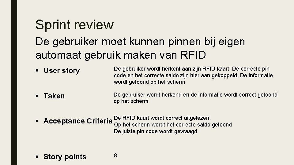 Sprint review De gebruiker moet kunnen pinnen bij eigen automaat gebruik maken van RFID Sprint review De gebruiker moet kunnen pinnen bij eigen automaat gebruik maken van RFID