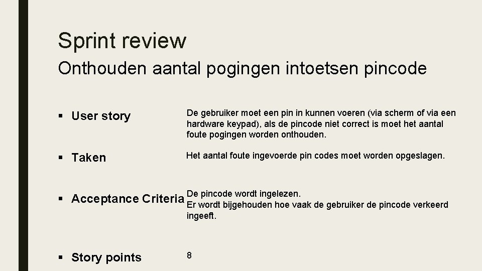 Sprint review Onthouden aantal pogingen intoetsen pincode § User story De gebruiker moet een Sprint review Onthouden aantal pogingen intoetsen pincode § User story De gebruiker moet een