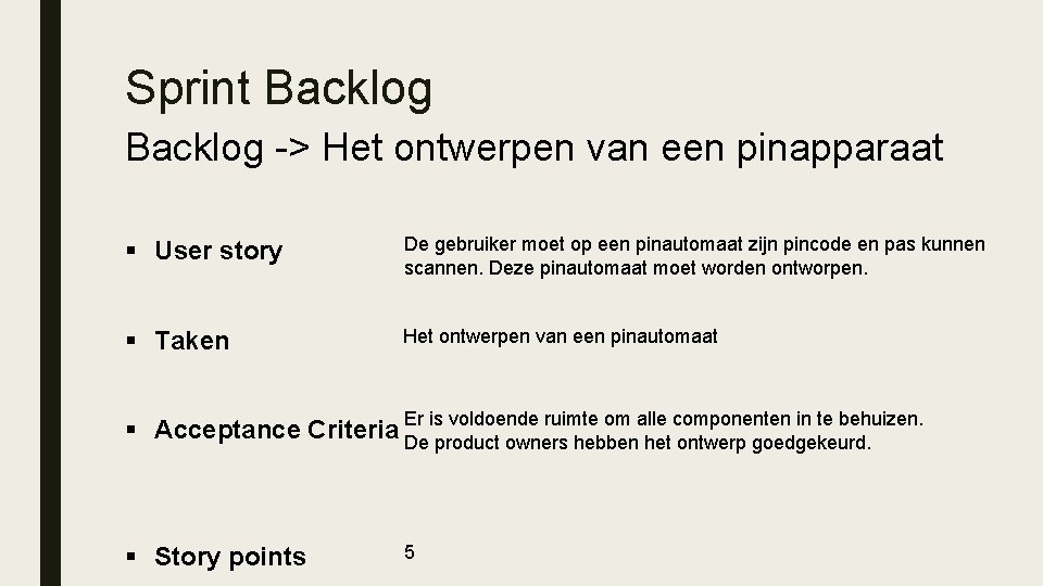 Sprint Backlog -> Het ontwerpen van een pinapparaat § User story De gebruiker moet