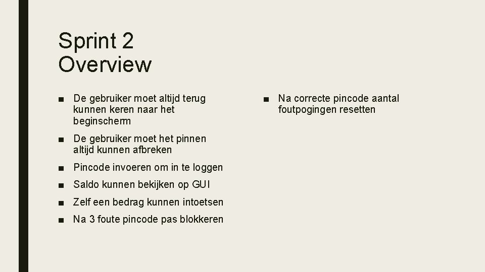Sprint 2 Overview ■ De gebruiker moet altijd terug kunnen keren naar het beginscherm Sprint 2 Overview ■ De gebruiker moet altijd terug kunnen keren naar het beginscherm