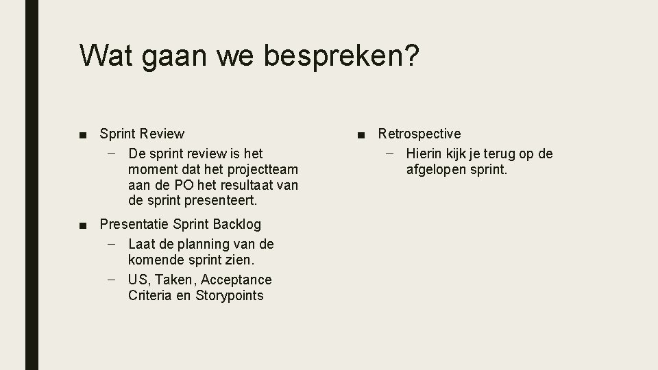 Wat gaan we bespreken? ■ Sprint Review – De sprint review is het moment