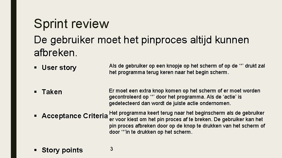 Sprint review De gebruiker moet het pinproces altijd kunnen afbreken. § User story Als Sprint review De gebruiker moet het pinproces altijd kunnen afbreken. § User story Als