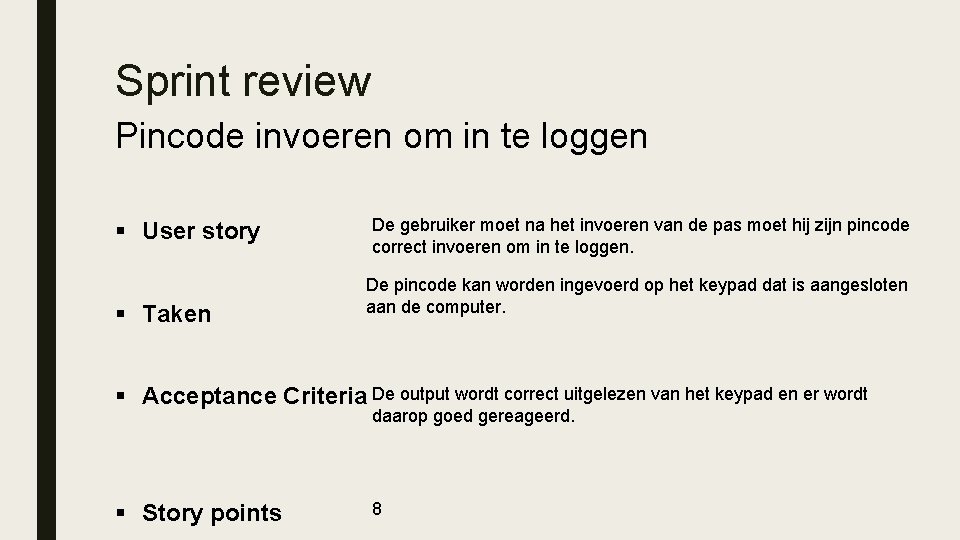 Sprint review Pincode invoeren om in te loggen § User story § Taken De Sprint review Pincode invoeren om in te loggen § User story § Taken De