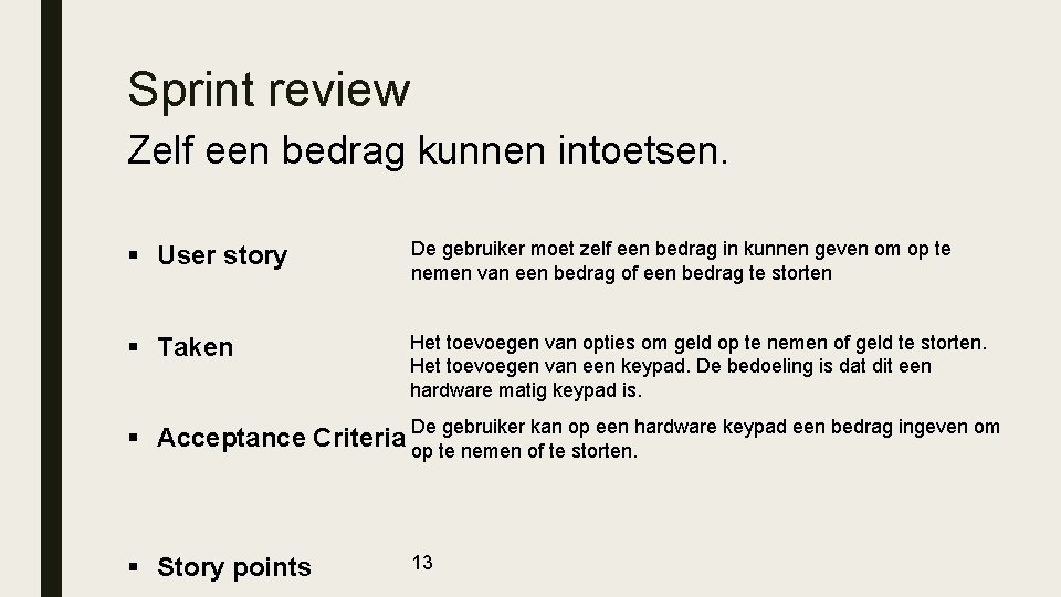 Sprint review Zelf een bedrag kunnen intoetsen. § User story De gebruiker moet zelf