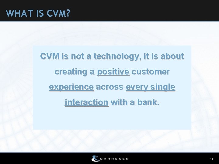 WHAT IS CVM? CVM is not a technology, it is about creating a positive