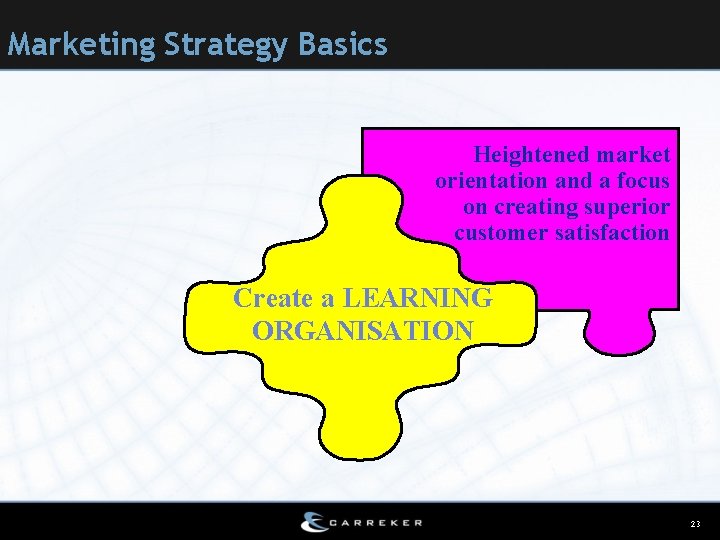 Marketing Strategy Basics Heightened market orientation and a focus on creating superior customer satisfaction