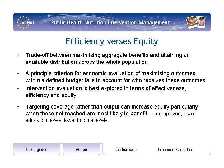 Efficiency verses Equity • Trade-off between maximising aggregate benefits and attaining an equitable distribution