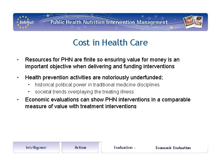 Cost in Health Care • Resources for PHN are finite so ensuring value for