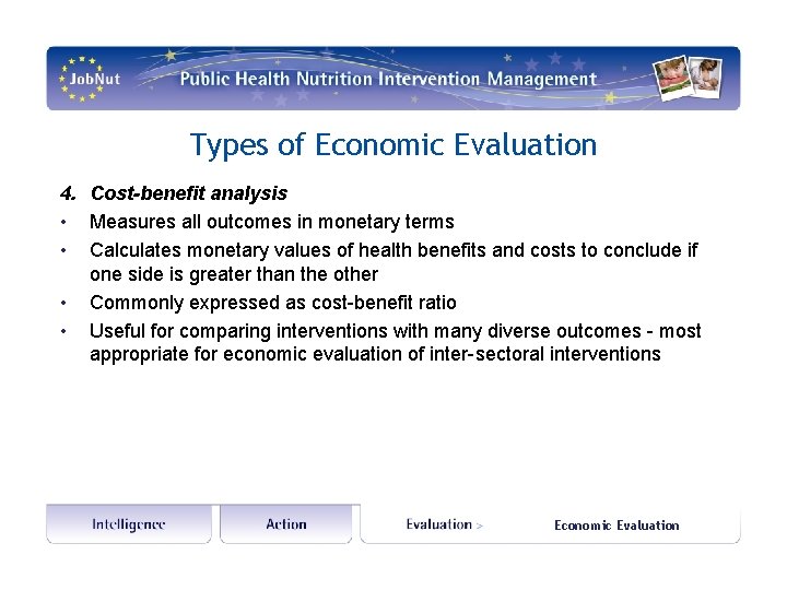 Types of Economic Evaluation 4. Cost-benefit analysis • Measures all outcomes in monetary terms