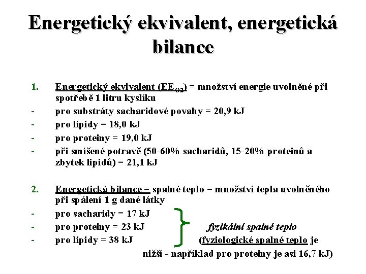 Energetický ekvivalent, energetická bilance 1. - 2. - Energetický ekvivalent (EEO 2) = množství