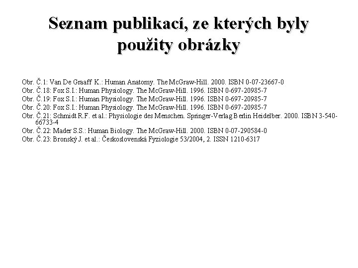 Seznam publikací, ze kterých byly použity obrázky Obr. Č. 1: Van De Graaff K.