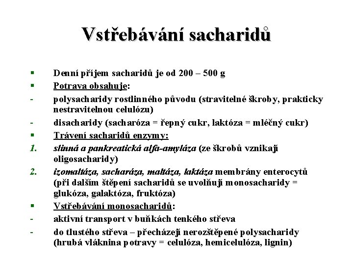 Vstřebávání sacharidů § § § 1. 2. § - Denní příjem sacharidů je od