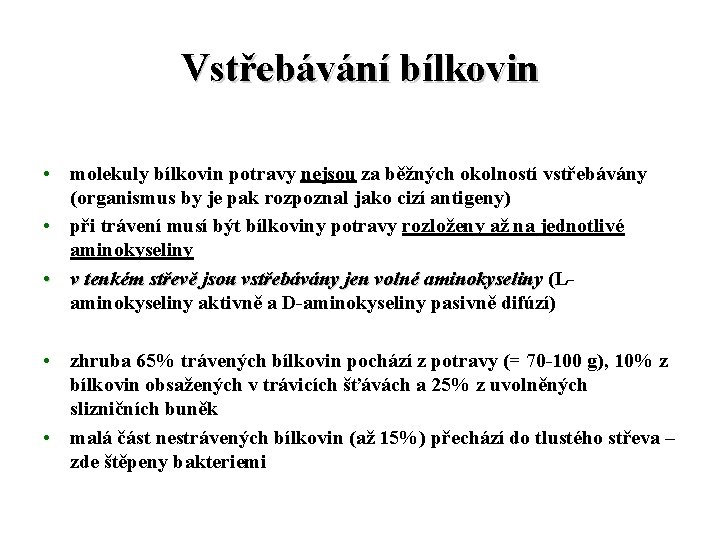 Vstřebávání bílkovin • molekuly bílkovin potravy nejsou za běžných okolností vstřebávány (organismus by je