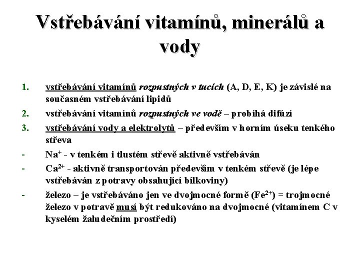 Vstřebávání vitamínů, minerálů a vody 1. 2. 3. - vstřebávání vitamínů rozpustných v tucích