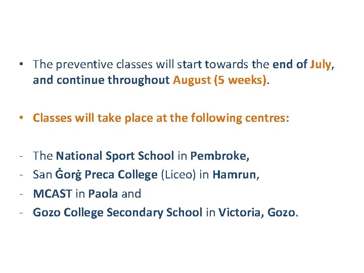  • The preventive classes will start towards the end of July, and continue
