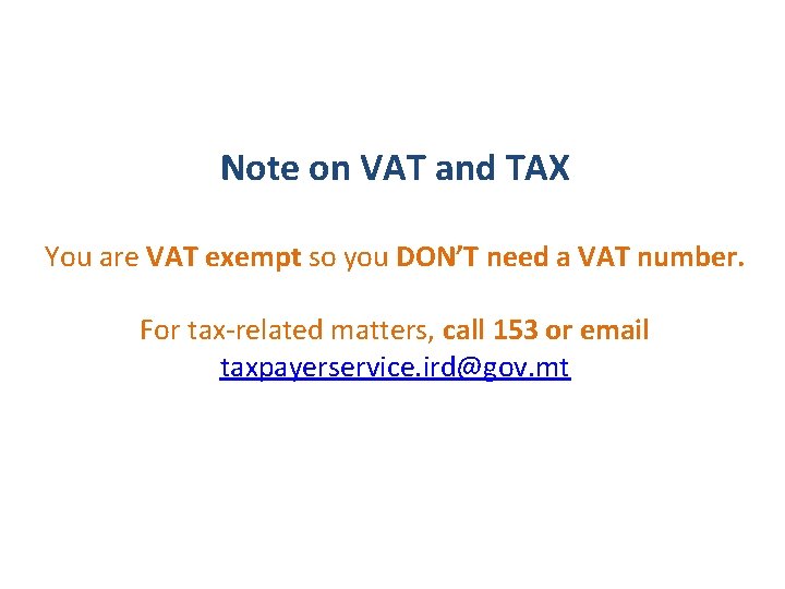 Note on VAT and TAX You are VAT exempt so you DON’T need a