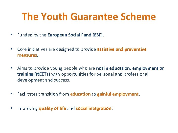 The Youth Guarantee Scheme • Funded by the European Social Fund (ESF). • Core