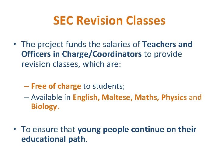 SEC Revision Classes • The project funds the salaries of Teachers and Officers in