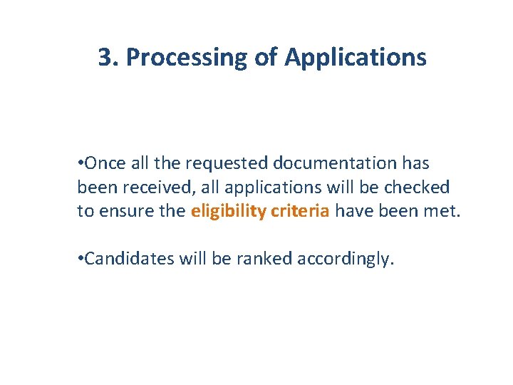 3. Processing of Applications • Once all the requested documentation has been received, all