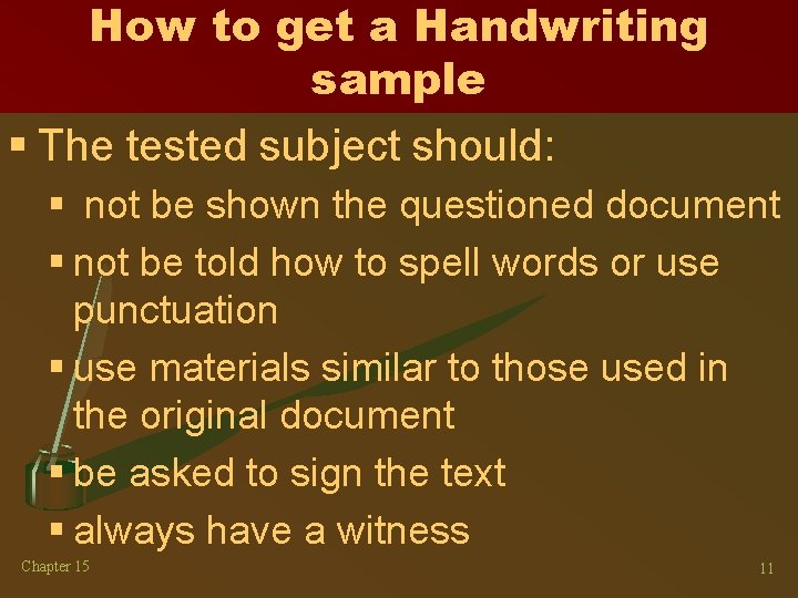 How to get a Handwriting sample § The tested subject should: § not be