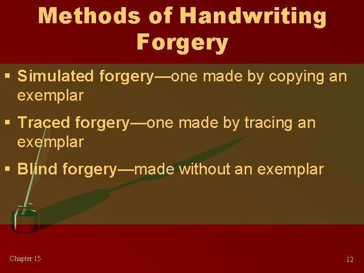 Methods of Handwriting Forgery § Simulated forgery—one made by copying an exemplar § Traced