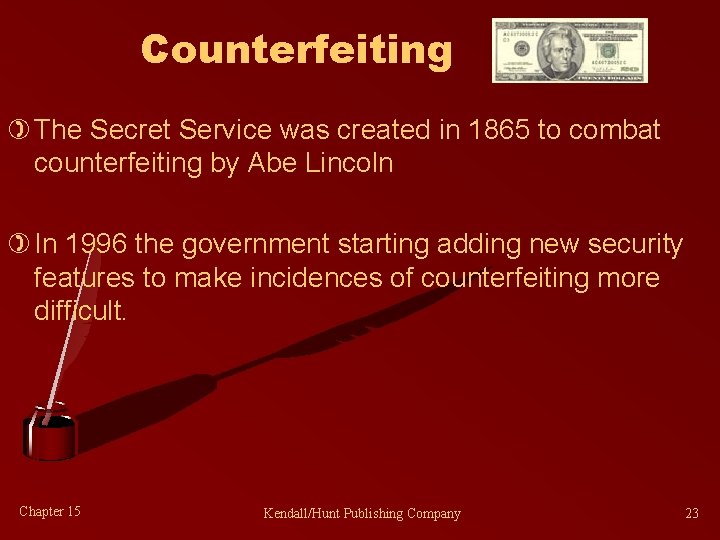 Counterfeiting ) The Secret Service was created in 1865 to combat counterfeiting by Abe