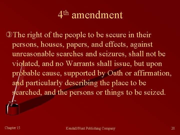 4 th amendment )The right of the people to be secure in their persons,