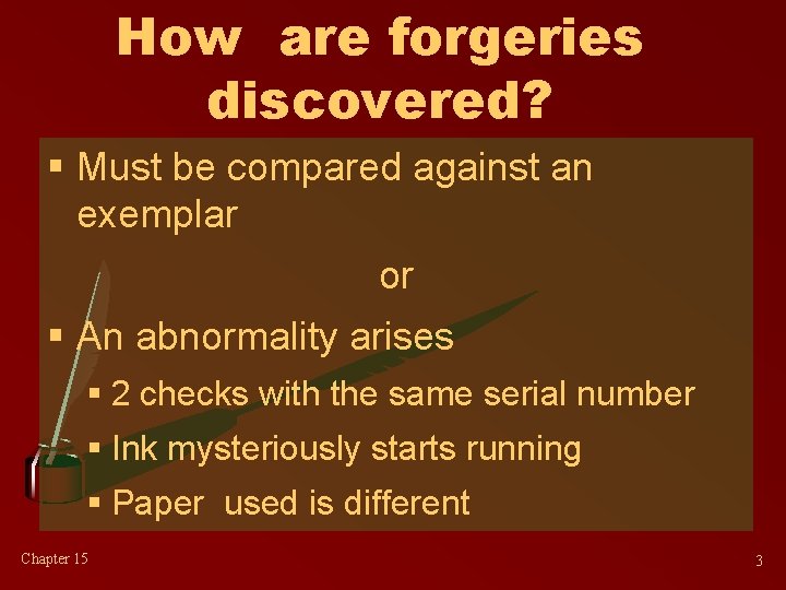 How are forgeries discovered? § Must be compared against an exemplar or § An