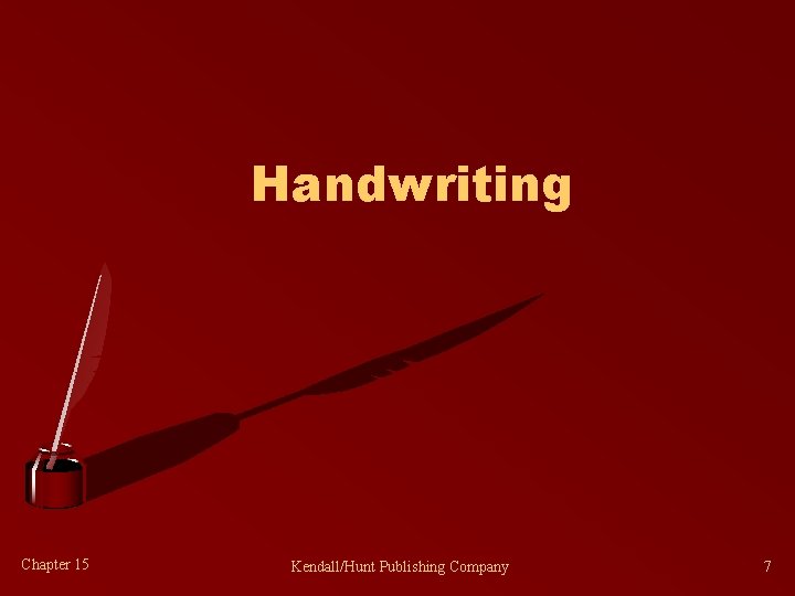 Handwriting Chapter 15 Kendall/Hunt Publishing Company 7 