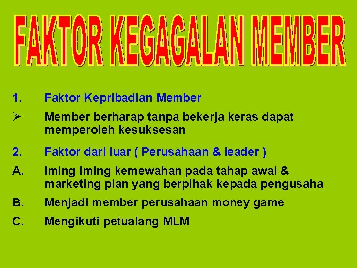 1. Faktor Kepribadian Member Ø Member berharap tanpa bekerja keras dapat memperoleh kesuksesan 2.