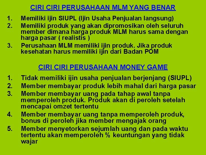 CIRI PERUSAHAAN MLM YANG BENAR 1. 2. 3. Memiliki ijin SIUPL (Ijin Usaha Penjualan