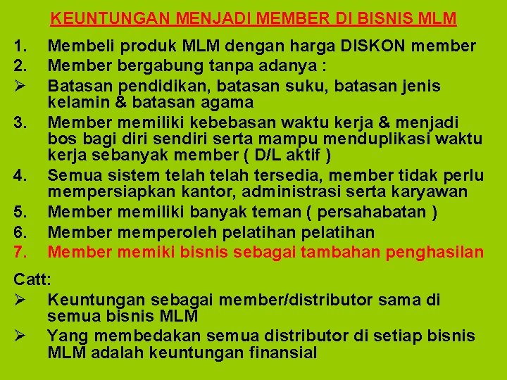 KEUNTUNGAN MENJADI MEMBER DI BISNIS MLM 1. 2. Ø 3. 4. 5. 6. 7.