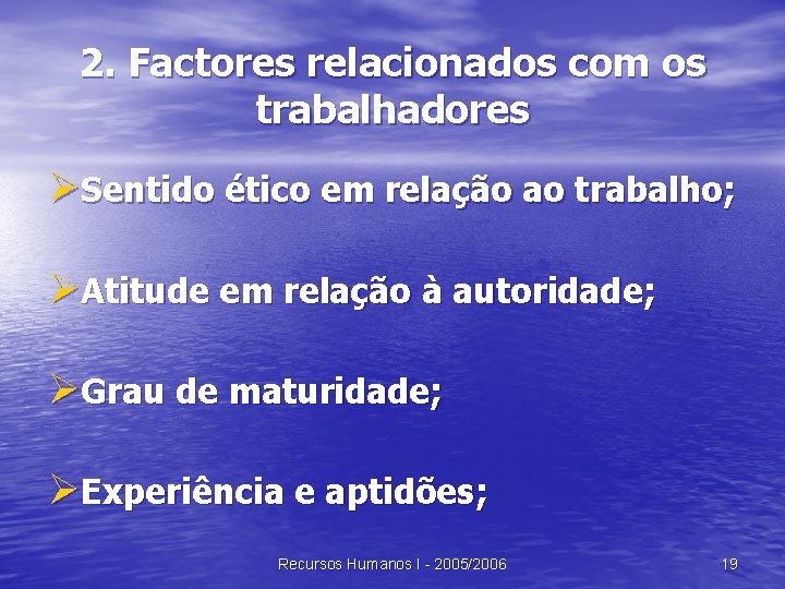 2. Factores relacionados com os trabalhadores ØSentido ético em relação ao trabalho; ØAtitude em