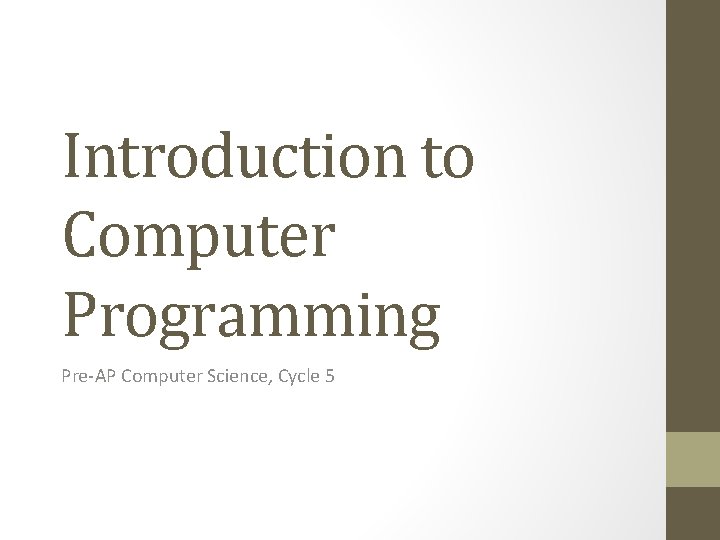 Introduction to Computer Programming Pre-AP Computer Science, Cycle 5 