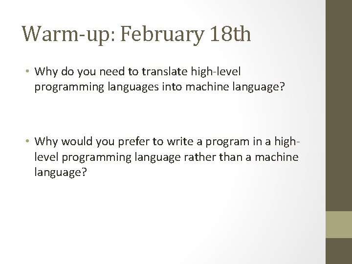 Warm-up: February 18 th • Why do you need to translate high-level programming languages