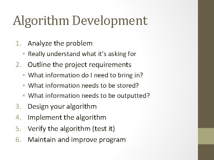 Algorithm Development 1. Analyze the problem • Really understand what it’s asking for 2.