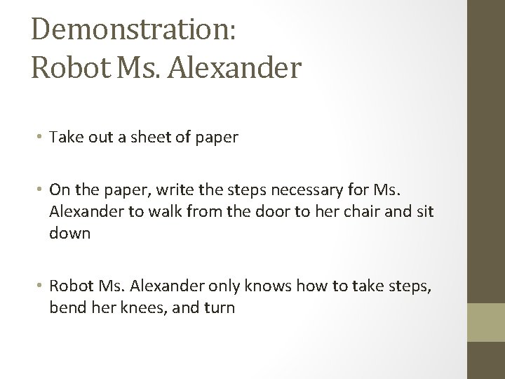 Demonstration: Robot Ms. Alexander • Take out a sheet of paper • On the