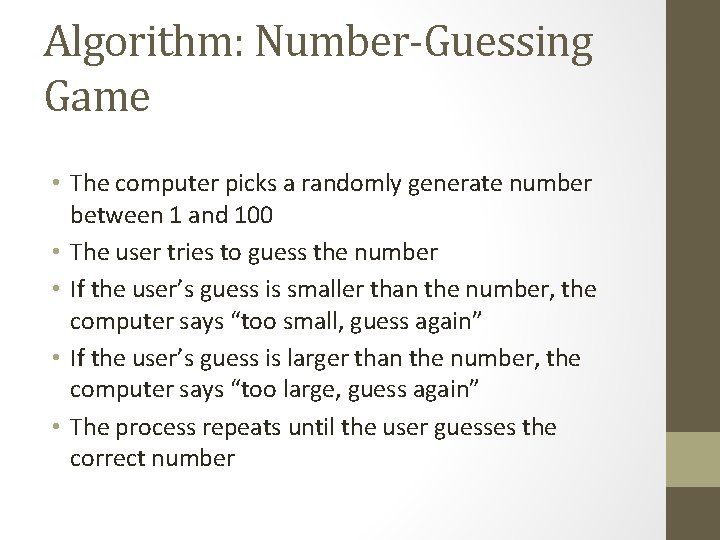 Algorithm: Number-Guessing Game • The computer picks a randomly generate number between 1 and