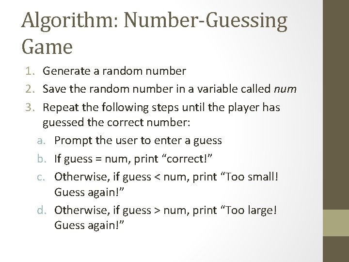 Algorithm: Number-Guessing Game 1. Generate a random number 2. Save the random number in