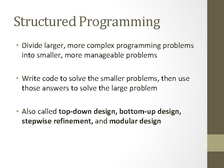 Structured Programming • Divide larger, more complex programming problems into smaller, more manageable problems