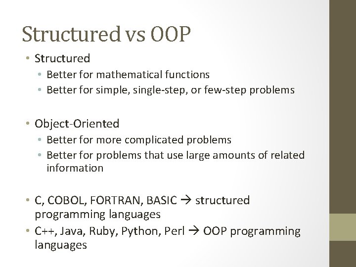 Structured vs OOP • Structured • Better for mathematical functions • Better for simple,